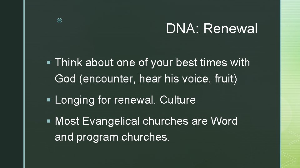z DNA: Renewal § Think about one of your best times with God (encounter,