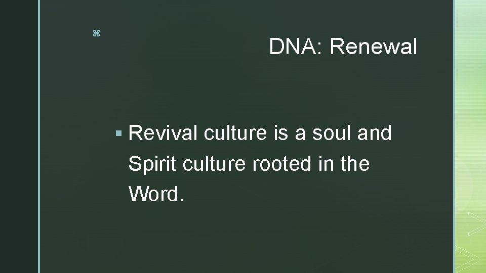 z DNA: Renewal § Revival culture is a soul and Spirit culture rooted in