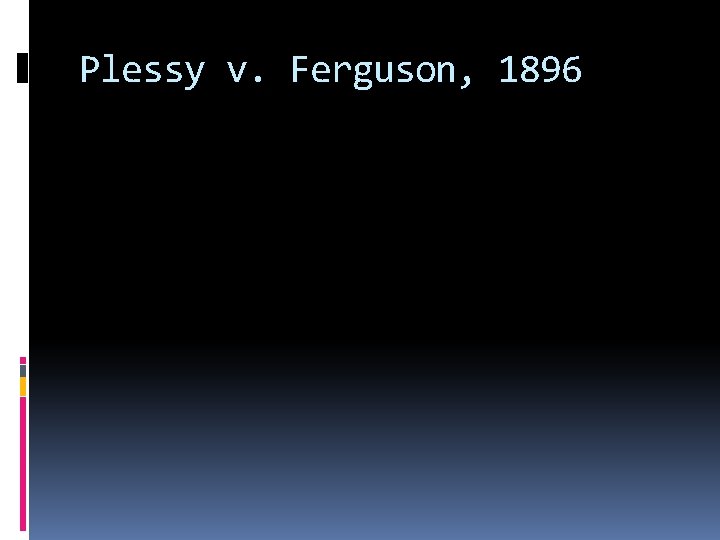 Plessy v. Ferguson, 1896 