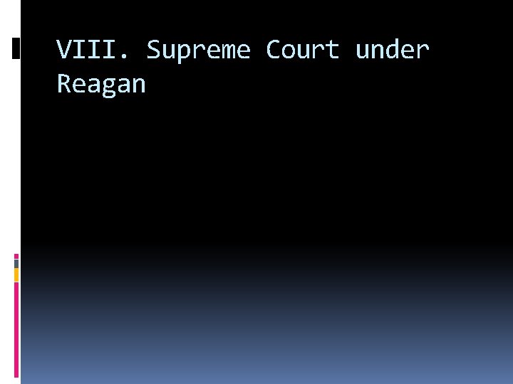 VIII. Supreme Court under Reagan 