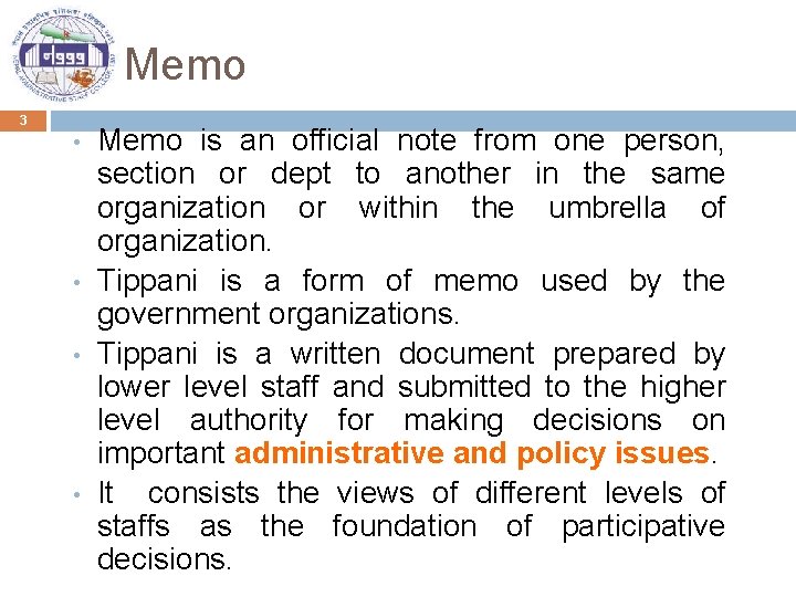 Memo 3 • • Memo is an official note from one person, section or