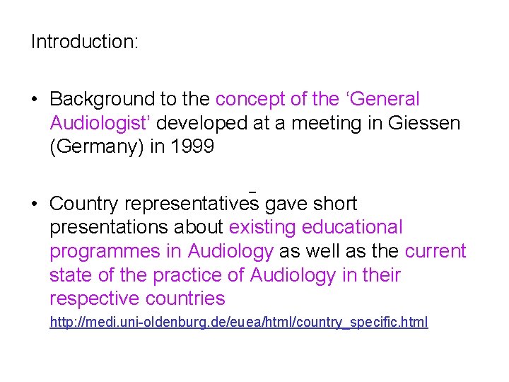 Introduction: • Background to the concept of the ‘General Audiologist’ developed at a meeting