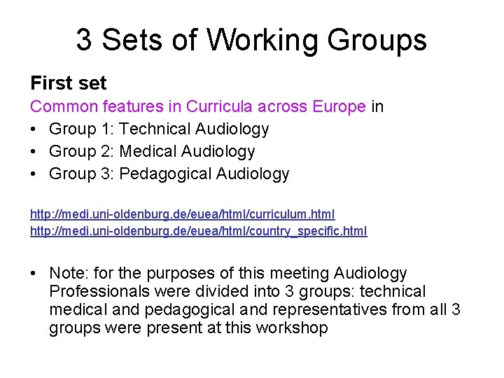 3 Sets of Working Groups First set Common features in Curricula across Europe in