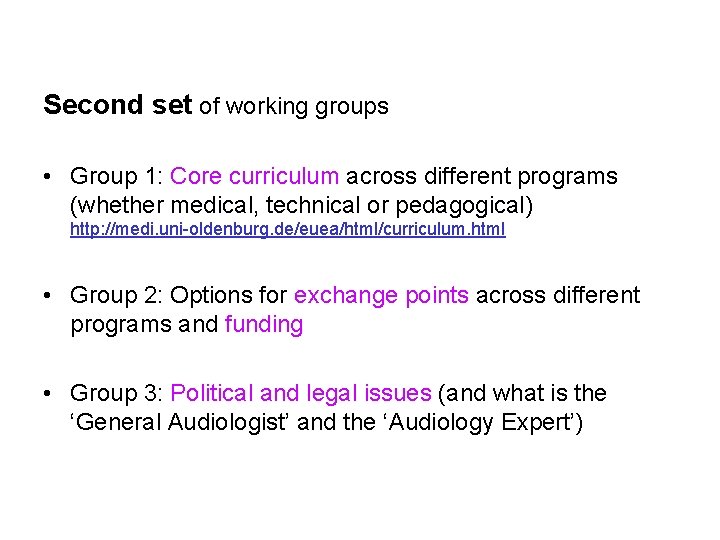 Second set of working groups • Group 1: Core curriculum across different programs (whether