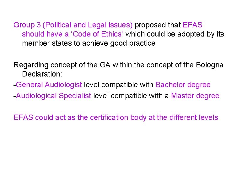 Group 3 (Political and Legal issues) proposed that EFAS should have a ‘Code of