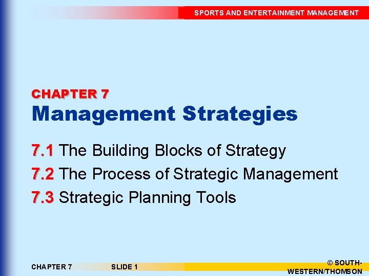 SPORTS AND ENTERTAINMENT MANAGEMENT CHAPTER 7 Management Strategies 7. 1 The Building Blocks of