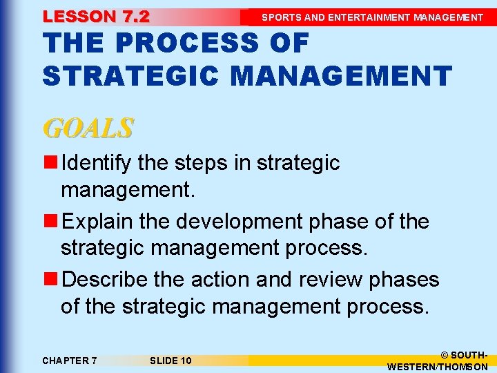 LESSON 7. 2 SPORTS AND ENTERTAINMENT MANAGEMENT THE PROCESS OF STRATEGIC MANAGEMENT GOALS n