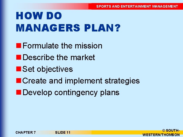 SPORTS AND ENTERTAINMENT MANAGEMENT HOW DO MANAGERS PLAN? n Formulate the mission n Describe