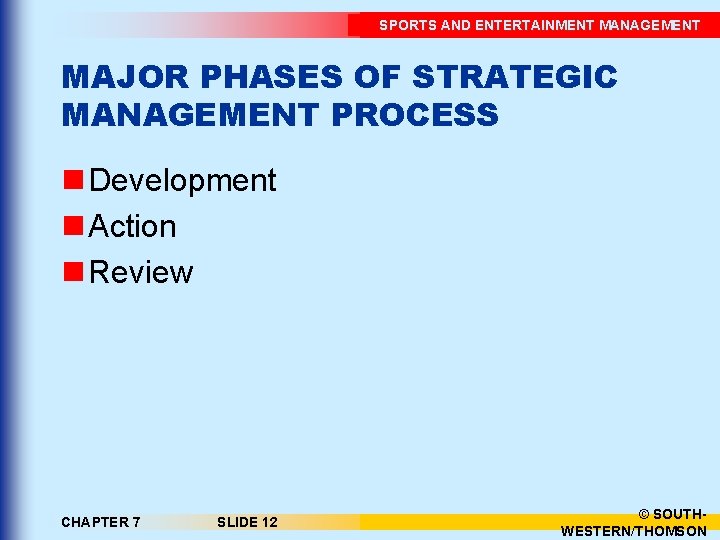SPORTS AND ENTERTAINMENT MANAGEMENT MAJOR PHASES OF STRATEGIC MANAGEMENT PROCESS n Development n Action
