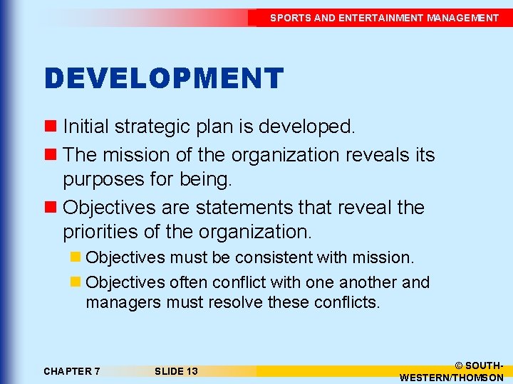 SPORTS AND ENTERTAINMENT MANAGEMENT DEVELOPMENT n Initial strategic plan is developed. n The mission