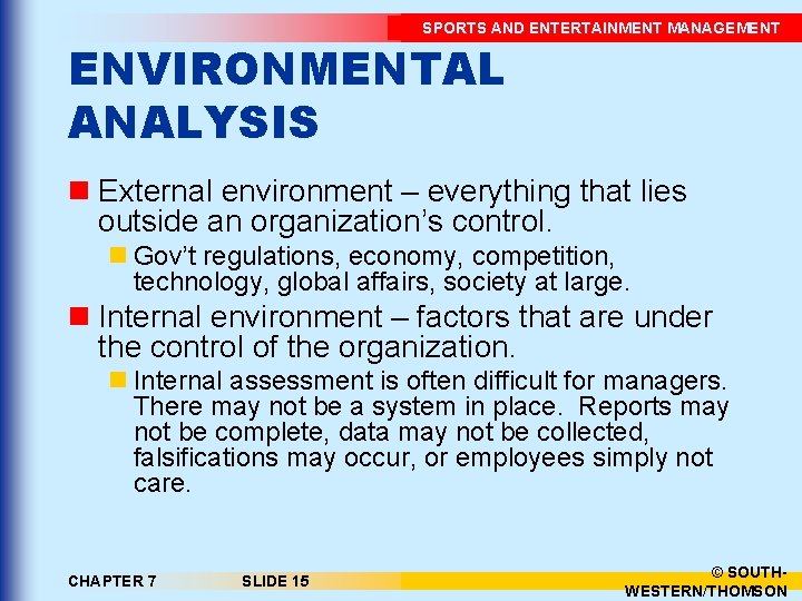 SPORTS AND ENTERTAINMENT MANAGEMENT ENVIRONMENTAL ANALYSIS n External environment – everything that lies outside