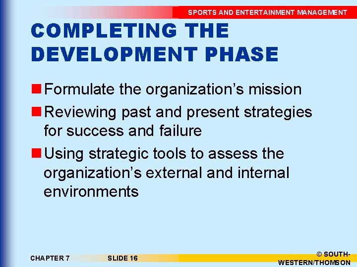 SPORTS AND ENTERTAINMENT MANAGEMENT COMPLETING THE DEVELOPMENT PHASE n Formulate the organization’s mission n