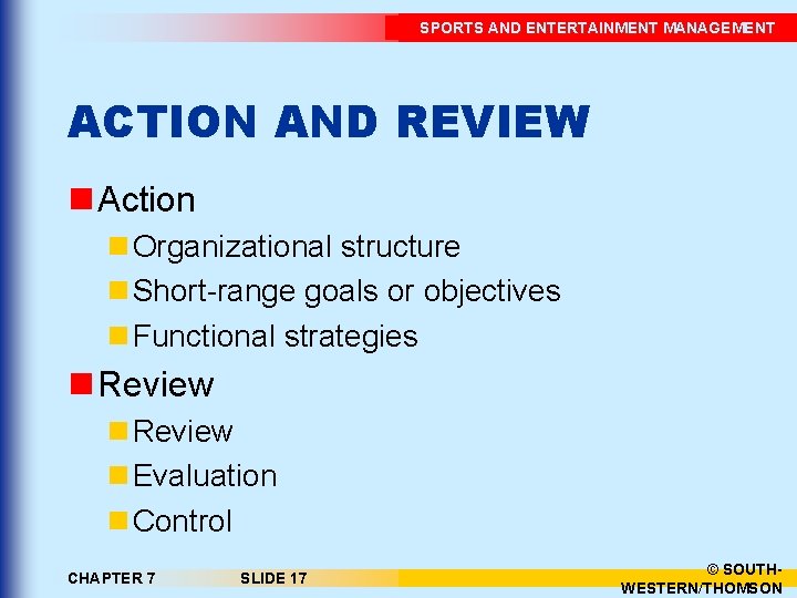 SPORTS AND ENTERTAINMENT MANAGEMENT ACTION AND REVIEW n Action n Organizational structure n Short-range
