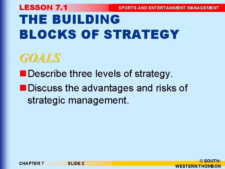 LESSON 7. 1 SPORTS AND ENTERTAINMENT MANAGEMENT THE BUILDING BLOCKS OF STRATEGY GOALS n