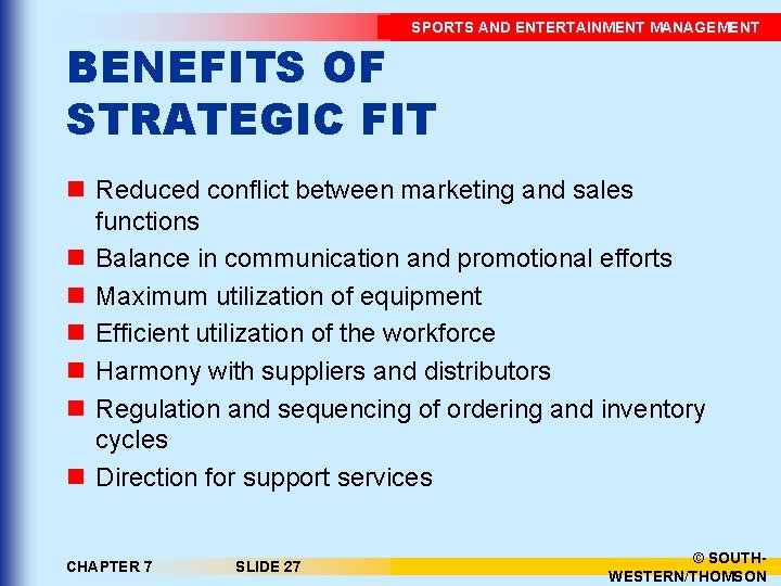 SPORTS AND ENTERTAINMENT MANAGEMENT BENEFITS OF STRATEGIC FIT n Reduced conflict between marketing and