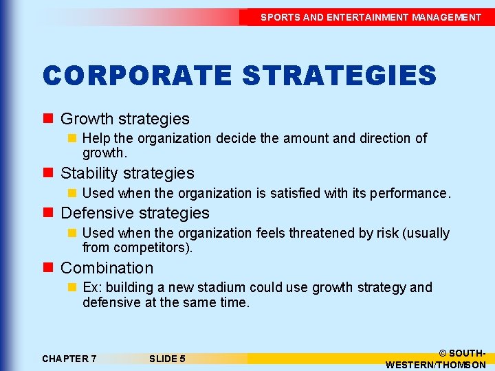 SPORTS AND ENTERTAINMENT MANAGEMENT CORPORATE STRATEGIES n Growth strategies n Help the organization decide
