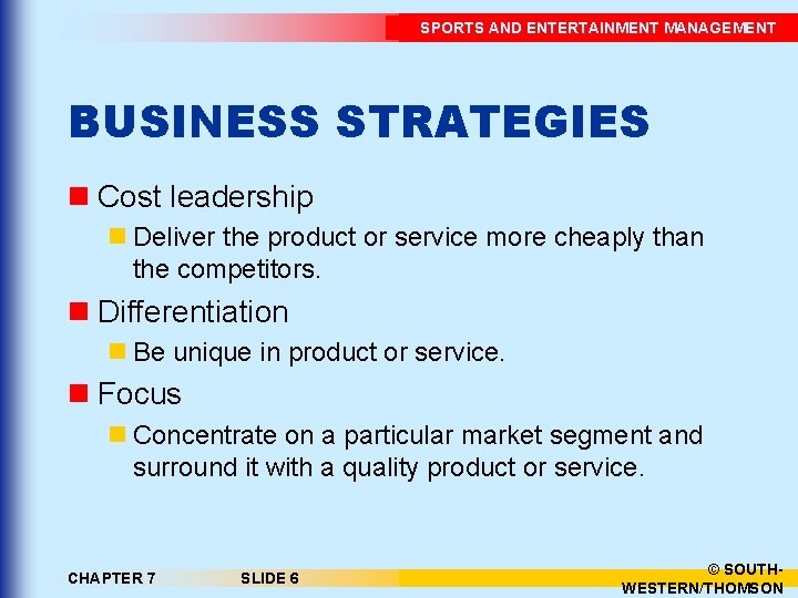 SPORTS AND ENTERTAINMENT MANAGEMENT BUSINESS STRATEGIES n Cost leadership n Deliver the product or