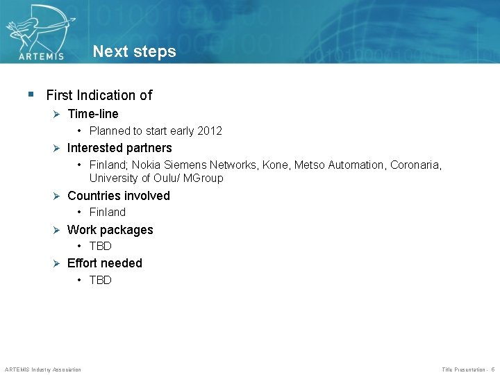 Next steps § First Indication of Ø Time-line • Planned to start early 2012