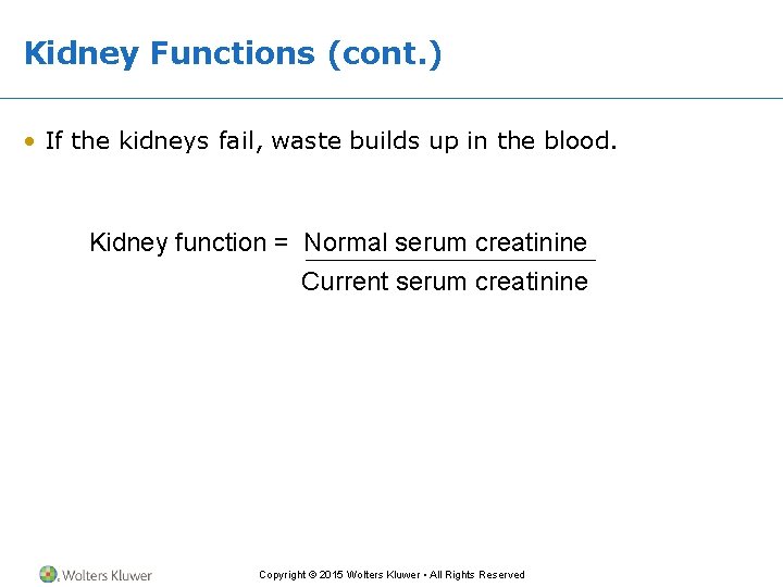 Kidney Functions (cont. ) • If the kidneys fail, waste builds up in the