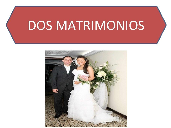 DOS MATRIMONIOS 