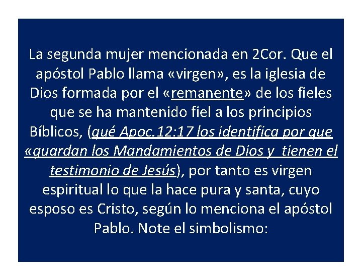 La segunda mujer mencionada en 2 Cor. Que el apóstol Pablo llama «virgen» ,