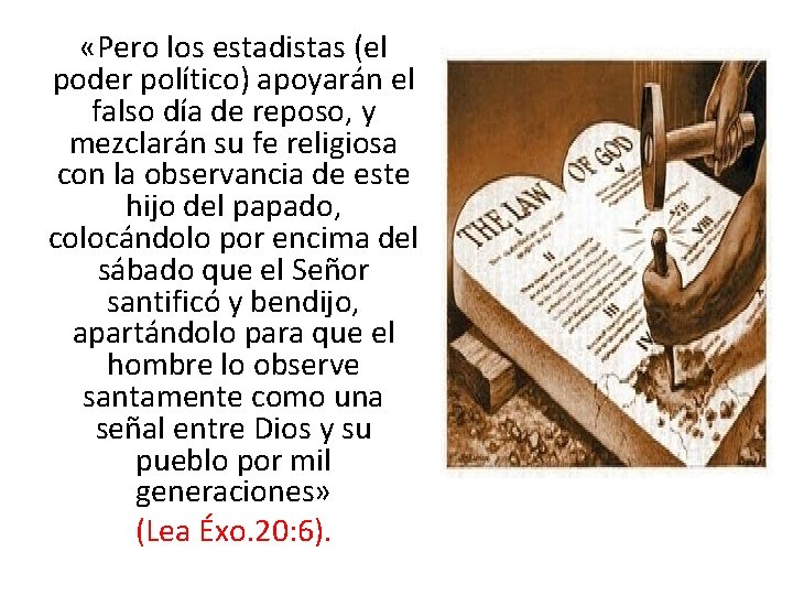  «Pero los estadistas (el poder político) apoyarán el falso día de reposo, y