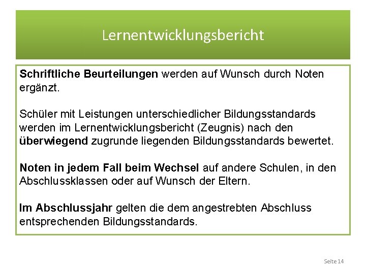 Lernentwicklungsbericht Schriftliche Beurteilungen werden auf Wunsch durch Noten ergänzt. Schüler mit Leistungen unterschiedlicher Bildungsstandards