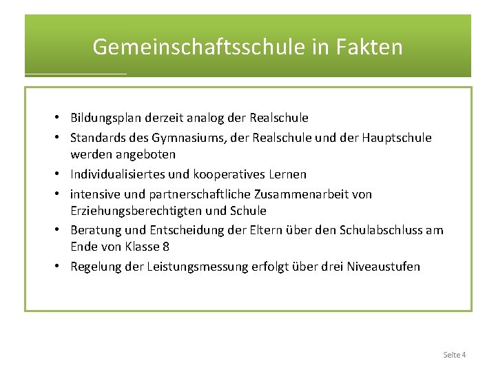 Gemeinschaftsschule in Fakten • Bildungsplan derzeit analog der Realschule • Standards des Gymnasiums, der