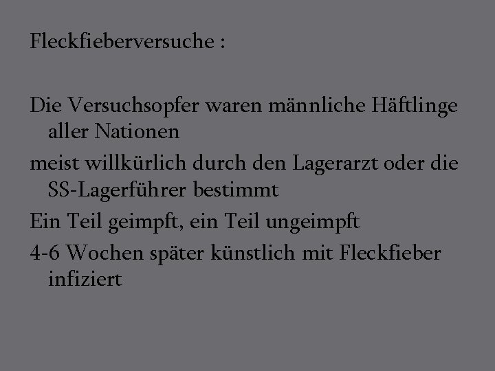 Fleckfieberversuche : Die Versuchsopfer waren männliche Häftlinge aller Nationen meist willkürlich durch den Lagerarzt