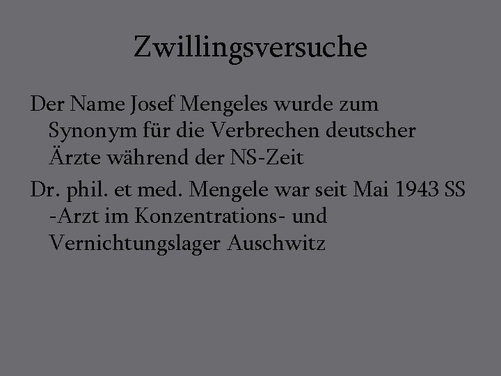 Zwillingsversuche Der Name Josef Mengeles wurde zum Synonym für die Verbrechen deutscher Ärzte während