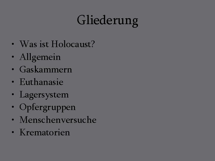 Gliederung • • Was ist Holocaust? Allgemein Gaskammern Euthanasie Lagersystem Opfergruppen Menschenversuche Krematorien 