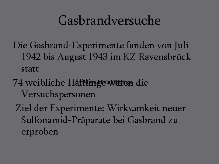 Gasbrandversuche Die Gasbrand-Experimente fanden von Juli 1942 bis August 1943 im KZ Ravensbrück statt