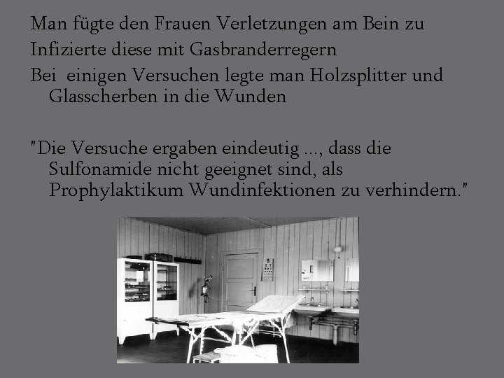 Man fügte den Frauen Verletzungen am Bein zu Infizierte diese mit Gasbranderregern Bei einigen