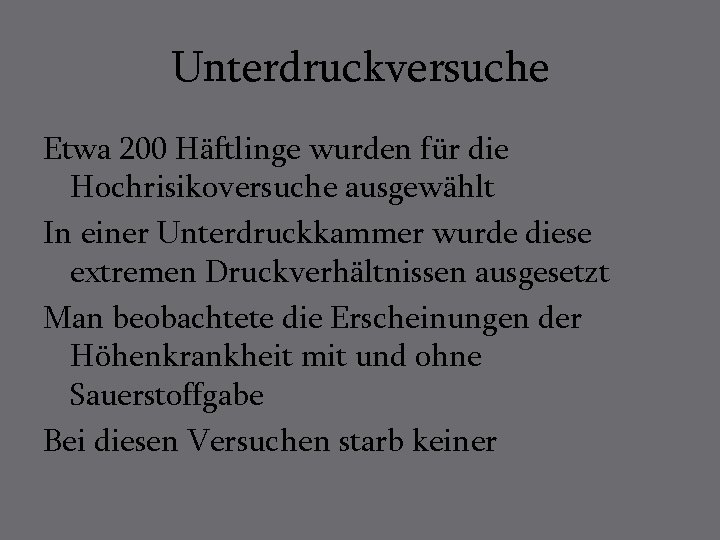 Unterdruckversuche Etwa 200 Häftlinge wurden für die Hochrisikoversuche ausgewählt In einer Unterdruckkammer wurde diese