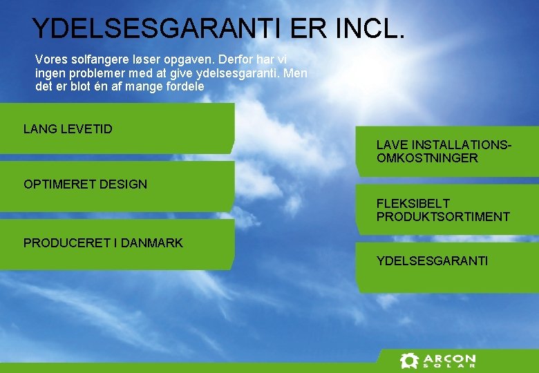 YDELSESGARANTI ER INCL. Vores solfangere løser opgaven. Derfor har vi ingen problemer med at