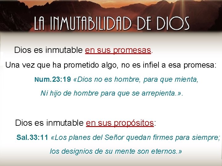 Dios es inmutable en sus promesas. Una vez que ha prometido algo, no es