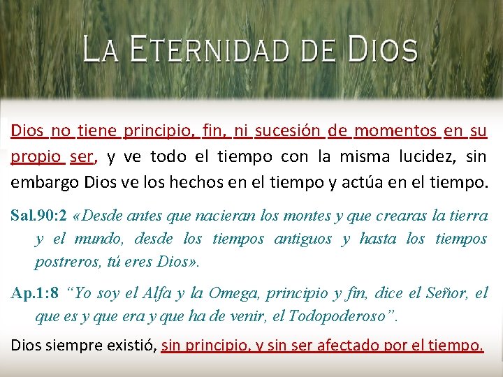 Dios no tiene principio, fin, ni sucesión de momentos en su propio ser, y