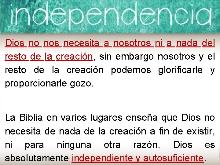 Dios no nos necesita a nosotros ni a nada del resto de la creación,