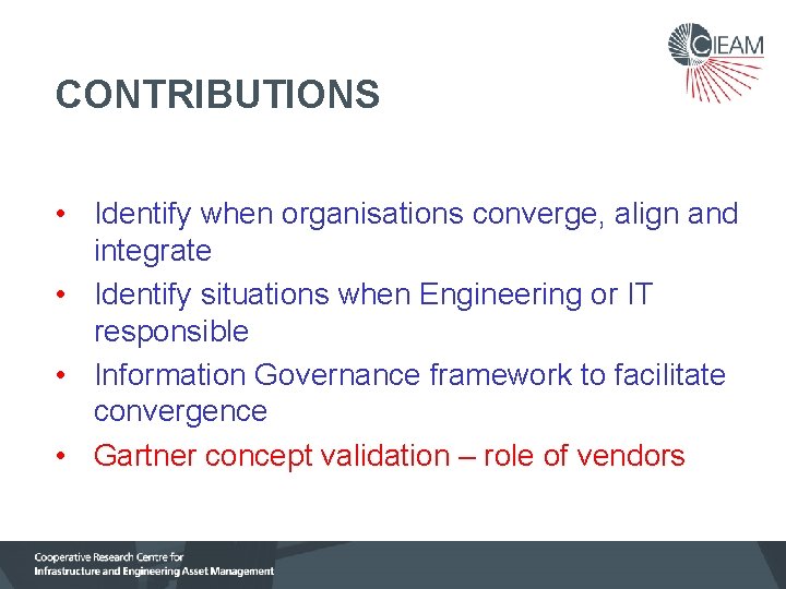 CONTRIBUTIONS • Identify when organisations converge, align and integrate • Identify situations when Engineering