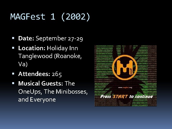 MAGFest 1 (2002) Date: September 27 -29 Location: Holiday Inn Tanglewood (Roanoke, Va) Attendees:
