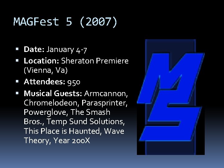 MAGFest 5 (2007) Date: January 4 -7 Location: Sheraton Premiere (Vienna, Va) Attendees: 950