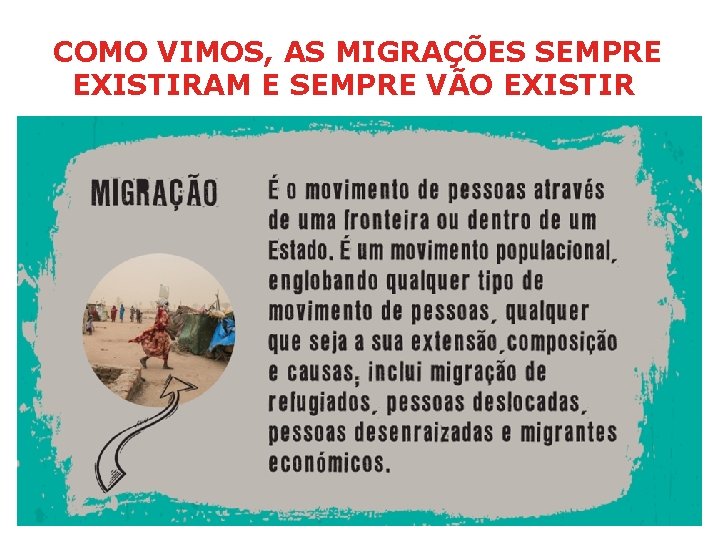 COMO VIMOS, AS MIGRAÇÕES SEMPRE EXISTIRAM E SEMPRE VÃO EXISTIR 