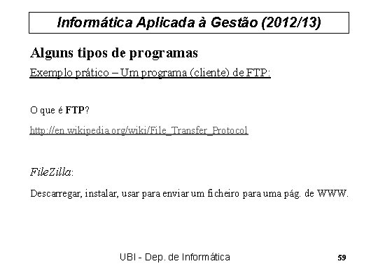 Informática Aplicada à Gestão (2012/13) Alguns tipos de programas Exemplo prático – Um programa