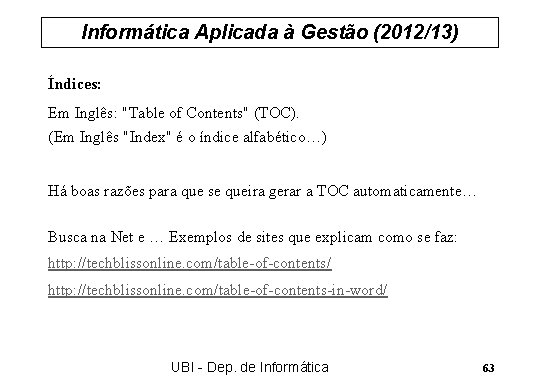 Informática Aplicada à Gestão (2012/13) Índices: Em Inglês: "Table of Contents" (TOC). (Em Inglês