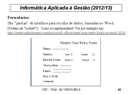 Informática Aplicada à Gestão (2012/13) Formulários: São "janelas" de interface para recolha de dados,
