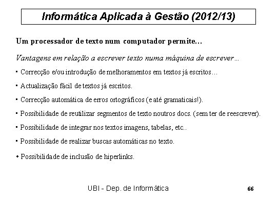 Informática Aplicada à Gestão (2012/13) Um processador de texto num computador permite… Vantagens em