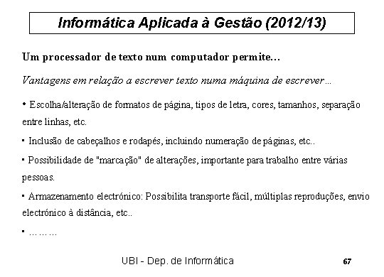 Informática Aplicada à Gestão (2012/13) Um processador de texto num computador permite… Vantagens em