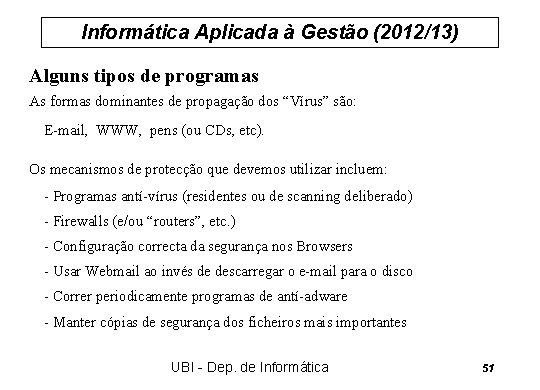 Informática Aplicada à Gestão (2012/13) Alguns tipos de programas As formas dominantes de propagação