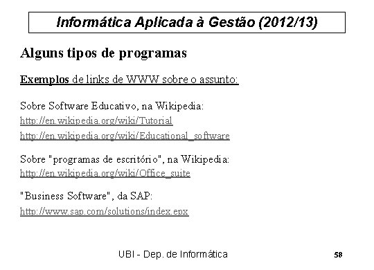 Informática Aplicada à Gestão (2012/13) Alguns tipos de programas Exemplos de links de WWW