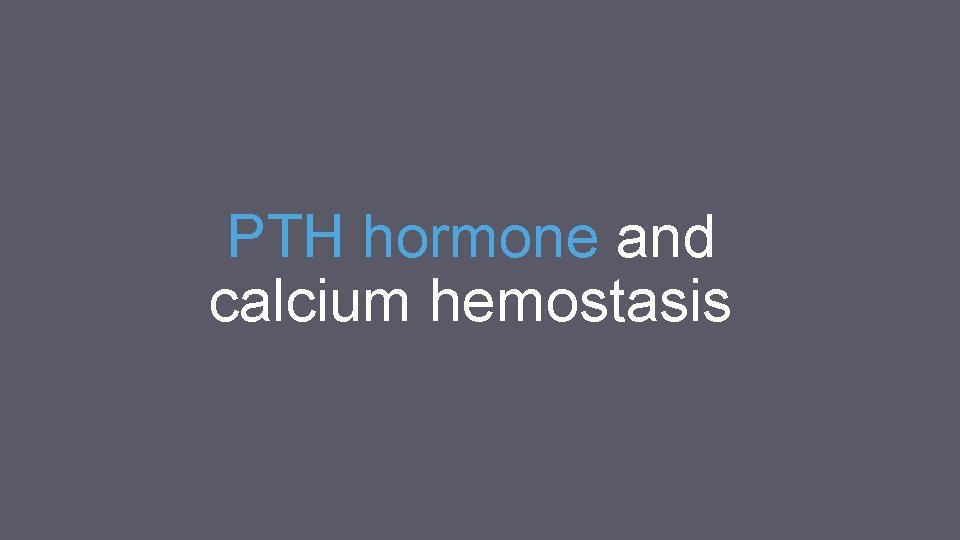 PTH hormone and calcium hemostasis PTH hormone and calcium hemostasis